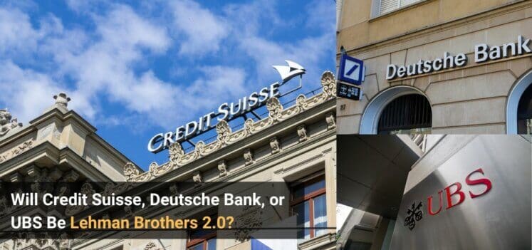 Will Credit Suisse, Deutsche Bank, or UBS Be Lehman Brothers 2.0?