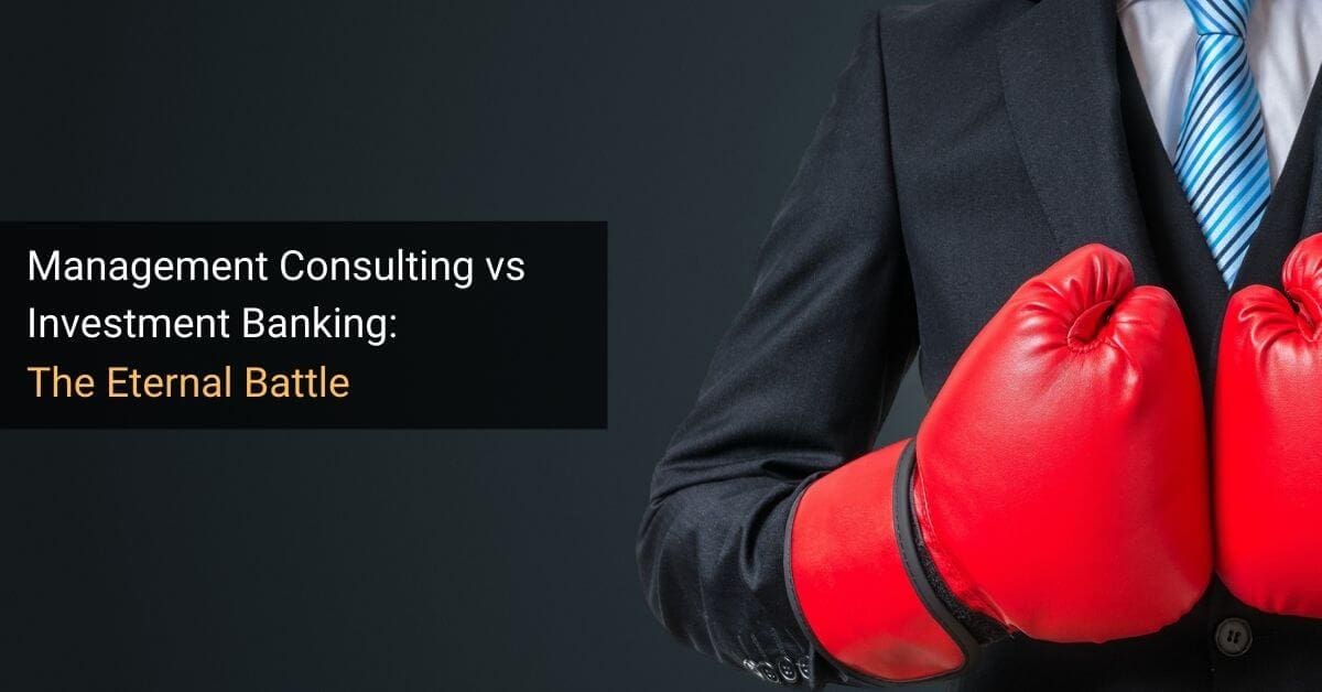 Management Consulting vs Investment Banking