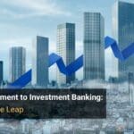 Wealth Management to Investment Banking