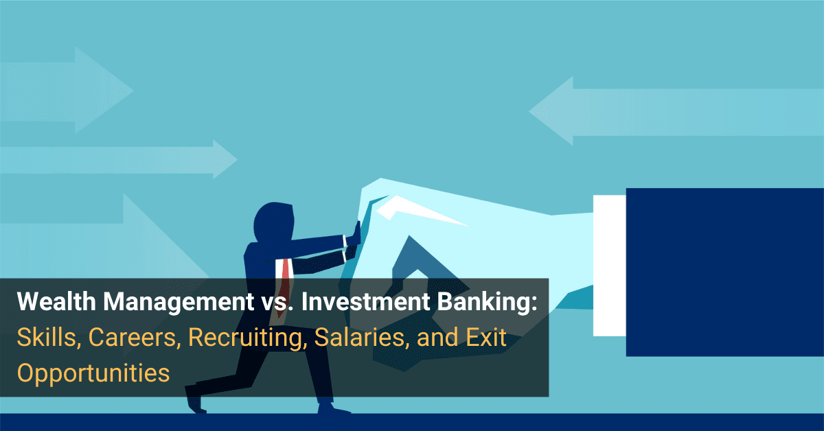 Wealth Management vs. Investment Banking